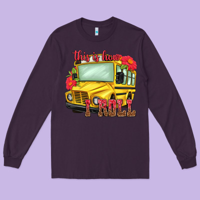 This Is How I Roll Long Sleeve Tee Designed By Nancycooperartshop