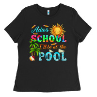 Black adios school i ll be at the pool Ladies Tee - HRA Design Shop