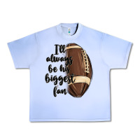 I Ll Always Be His Biggest Fan Urban Heavy Tee | Teevron