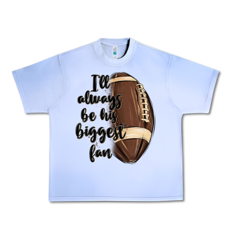 I Ll Always Be His Biggest Fan Urban Heavy Tee by MaliasSmallBusiness | Teevron