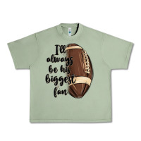 Oil Green i ll always be his biggest fan Urban Heavy Tee - MaliasSmallBusiness