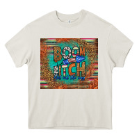 Cream boom bitch get out the way Heavy Core Tee - HRA Design Shop