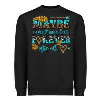 Black maybe some things last forever after all Heavyweight Sweatshirt - NancyCooperArtShop