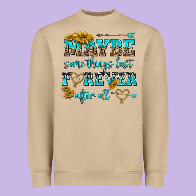 Maybe Some Things Last Forever After All Heavyweight Sweatshirt Designed By Nancycooperartshop