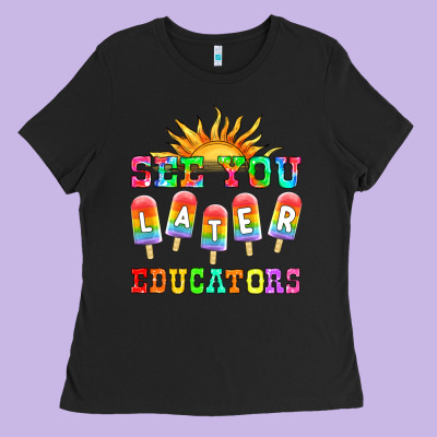 See You Later Educators Ladies Tee Designed By Hra Design Shop