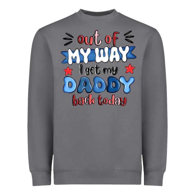 Out Of My Wat ı Get My Daddy Back Today Heavyweight Sweatshirt by MaliasSmallBusiness | Teevron
