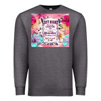 Charcoal Heather last night we let the liquor talk Premium Sweatshirt - TumblerDesignByShophia