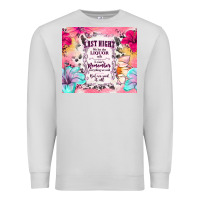 Dove Grey last night we let the liquor talk Premium Sweatshirt - TumblerDesignByShophia