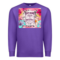 Purple last night we let the liquor talk Premium Sweatshirt - TumblerDesignByShophia