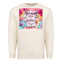 Sandshell last night we let the liquor talk Premium Sweatshirt - TumblerDesignByShophia