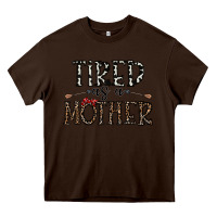 Chocolate Brown tired as a mother Heavy Core Tee - CowhideDigitalArt