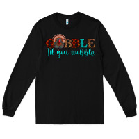Black gobble til you wobble Long Sleeve Tee - JahusDesignShop