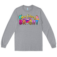 Heather Grey your future is bright Long Sleeve Tee - NancyCooperArtShop