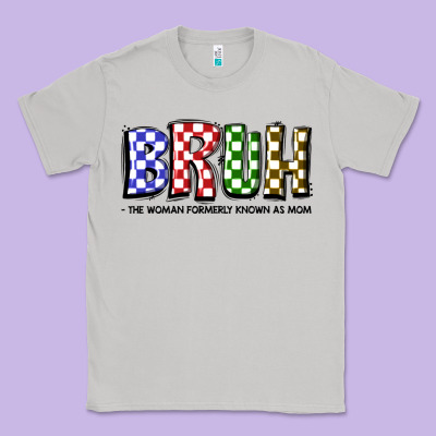 Bruh The Woman Formerly Known As Mom Classic Tee Designed By Jahusdesignshop