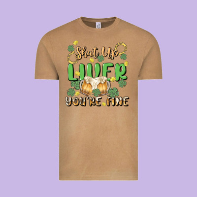 Shut Up Liver You're Fine Vintage Tee Designed By Maliassmallbusiness