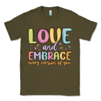 Army Green love and embrace every version of you Classic Tee - MaliasSmallBusiness