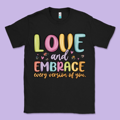 Love And Embrace Every Version Of You Classic Tee Designed By Maliassmallbusiness