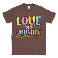 Chestnut love and embrace every version of you Classic Tee - MaliasSmallBusiness