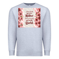 Heather Grey to the world you are a mother but to your family y Premium Sweatshirt - TumblerDesignByShophia