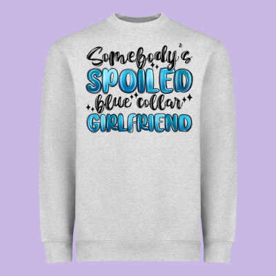 Somebodys Spoiled Blue Collar Girlfriend Heavyweight Sweatshirt Designed By Maliassmallbusiness