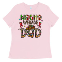 Bubblegum Pink nacho average dad Ladies Tee - CowhideDigitalArt