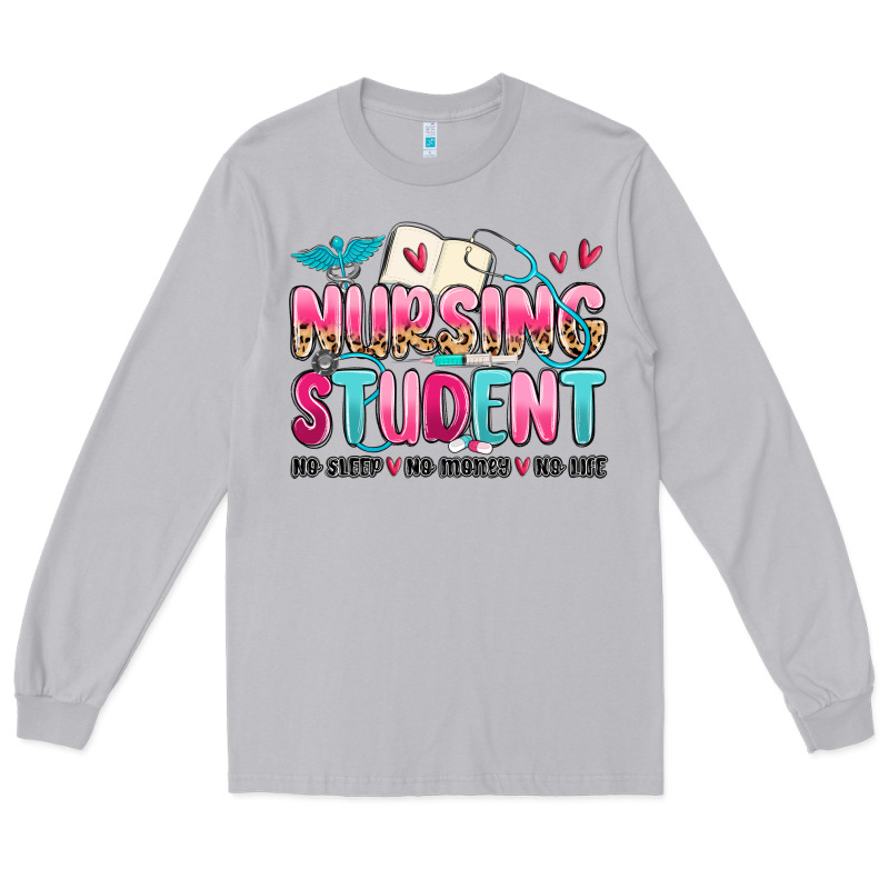Nursing Student No Sleep No Money No Life Long Sleeve Tee by MaliasSmallBusiness | Teevron
