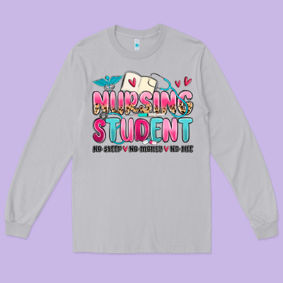Nursing Student No Sleep No Money No Life Long Sleeve Tee Designed By Maliassmallbusiness