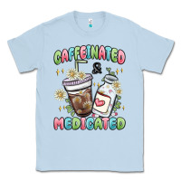 Dusty Blue caffeinated and medicated Classic Tee - MaliasSmallBusiness