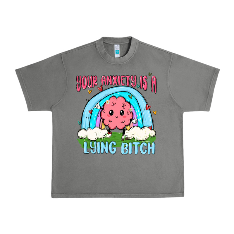 Your Anxiety Is A Lying Bitch Urban Heavy Tee by MaliasSmallBusiness | Teevron
