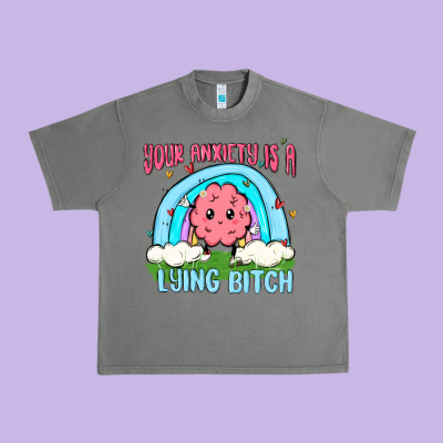 Your Anxiety Is A Lying Bitch Urban Heavy Tee Designed By Maliassmallbusiness