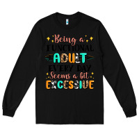 Black being a functional adult every day seems  a bit ex Long Sleeve Tee - MaliasSmallBusiness