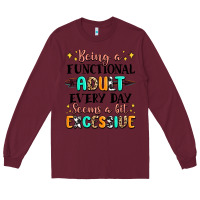Burgundy being a functional adult every day seems  a bit ex Long Sleeve Tee - MaliasSmallBusiness
