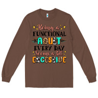 Chestnut being a functional adult every day seems  a bit ex Long Sleeve Tee - MaliasSmallBusiness