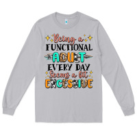 Moon Dust being a functional adult every day seems  a bit ex Long Sleeve Tee - MaliasSmallBusiness