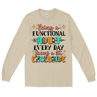 Mushroom being a functional adult every day seems  a bit ex Long Sleeve Tee - MaliasSmallBusiness