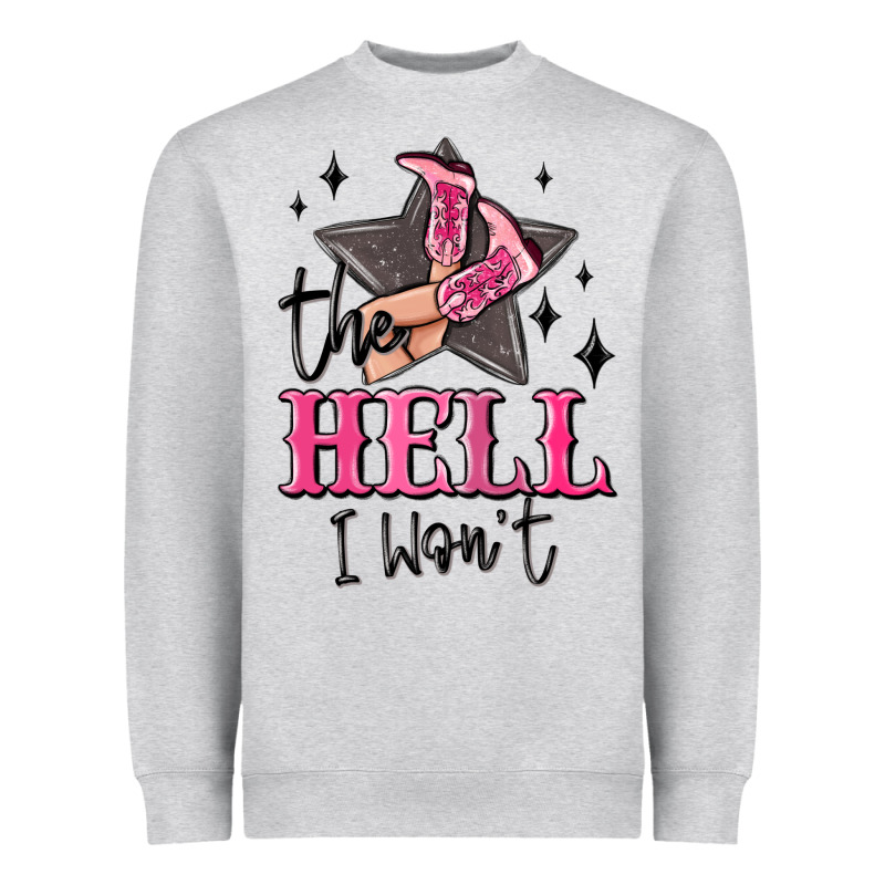 The Hell I Wont Cowgirl Heavyweight Sweatshirt by MaliasSmallBusiness | Teevron