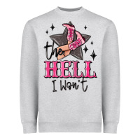 Heather Grey the hell i wont cowgirl Heavyweight Sweatshirt - MaliasSmallBusiness