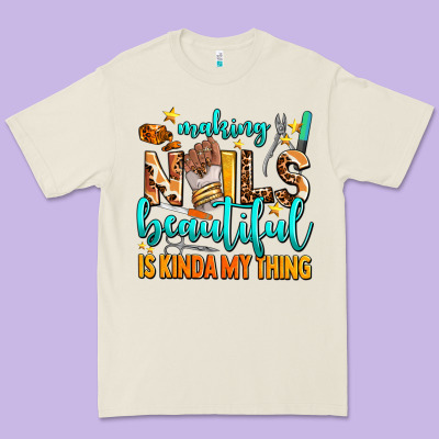 Making Nails Beautiful Is Kinda My Thing Premium Tee Designed By Adodesignshop
