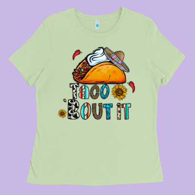 Taco Bout It Ladies Tee Designed By Cowhidedigitalart