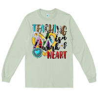 Teaching Is A Work Of Heart Long Sleeve Tee | Teevron