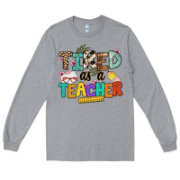 Heather Grey tired as a teacher Long Sleeve Tee - NancyCooperArtShop