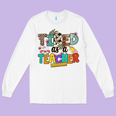 Tired As A Teacher Long Sleeve Tee Designed By Nancycooperartshop