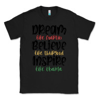 Black dream like martin believe like thurgood inspire li Classic Tee - MaliasSmallBusiness