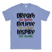 Colony Blue dream like martin believe like thurgood inspire li Classic Tee - MaliasSmallBusiness
