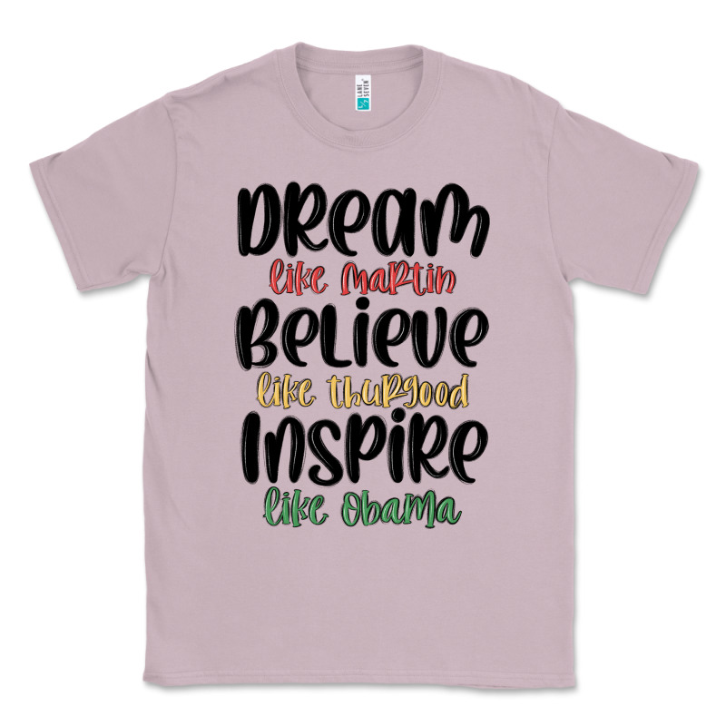 Dream Like Martin Believe Like Thurgood Inspire Li Classic Tee by MaliasSmallBusiness | Teevron
