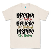 Natural dream like martin believe like thurgood inspire li Classic Tee - MaliasSmallBusiness
