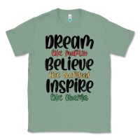 Sage dream like martin believe like thurgood inspire li Classic Tee - MaliasSmallBusiness