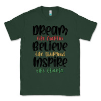 Sports Green dream like martin believe like thurgood inspire li Classic Tee - MaliasSmallBusiness