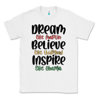 White dream like martin believe like thurgood inspire li Classic Tee - MaliasSmallBusiness