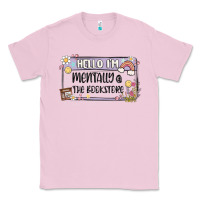 Bubblegum Pink hello im mentally at the bookstore Classic Tee - MaliasSmallBusiness